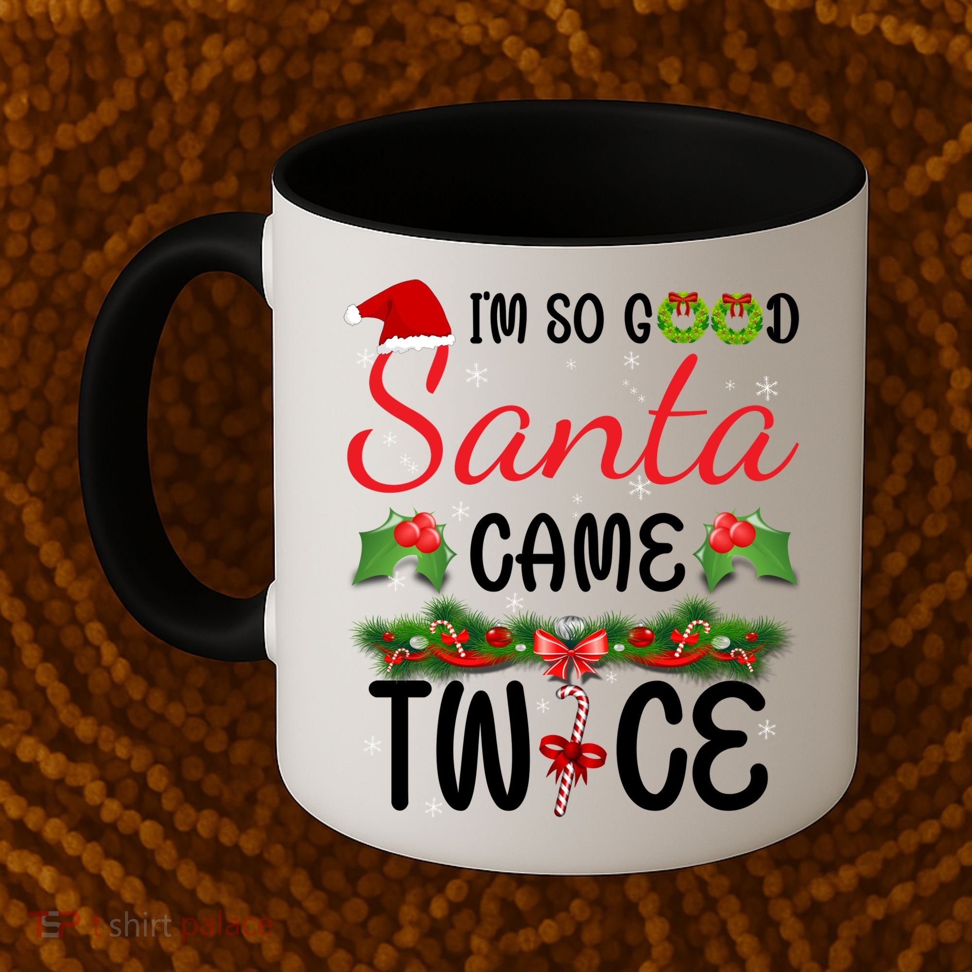 I'm So Good Santa Came Twice Coffee Mug