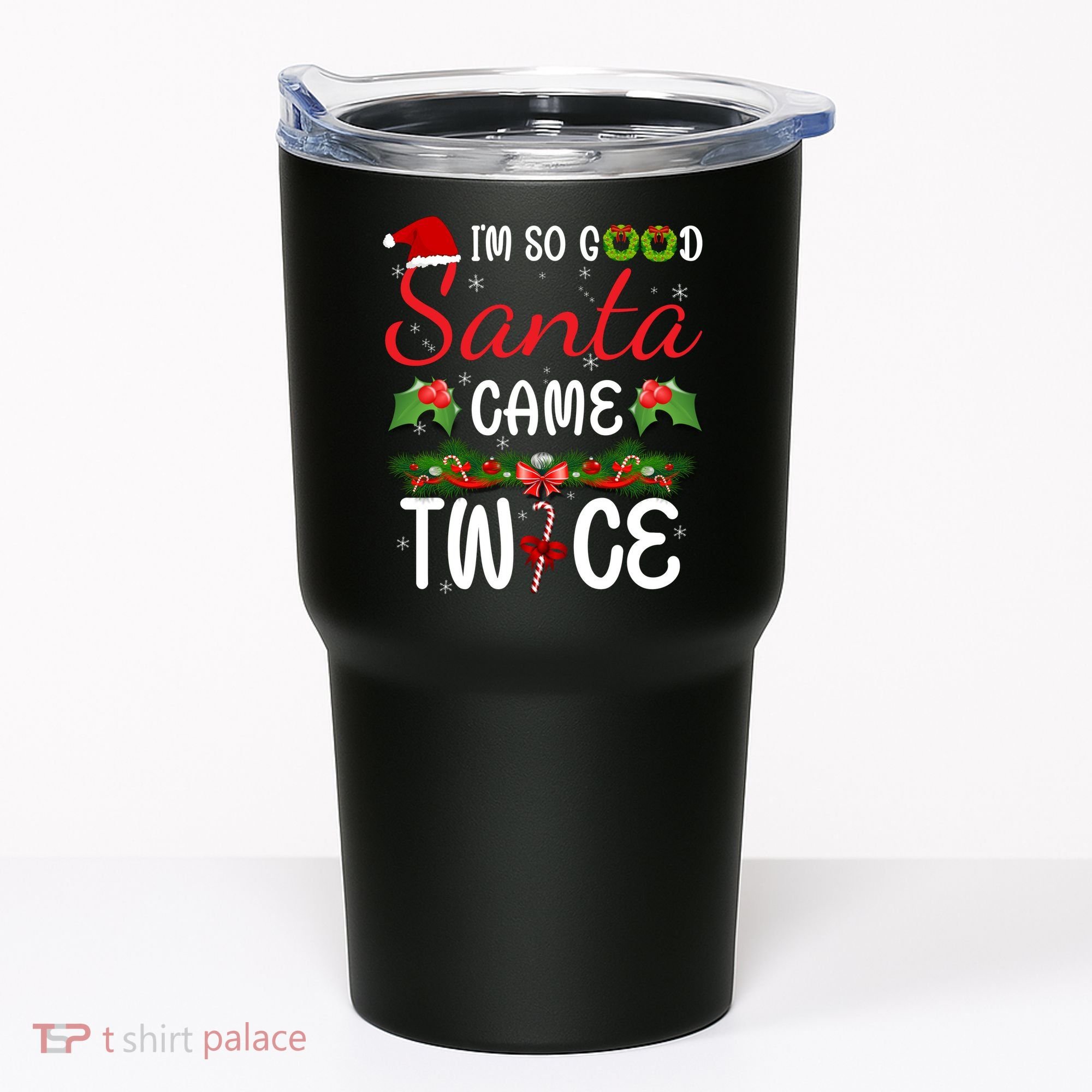 I'm So Good Santa Came Twice Tumbler