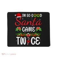 I'm So Good Santa Came Twice Mousepad thumb 0