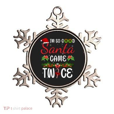 I'm So Good Santa Came Twice Ornament