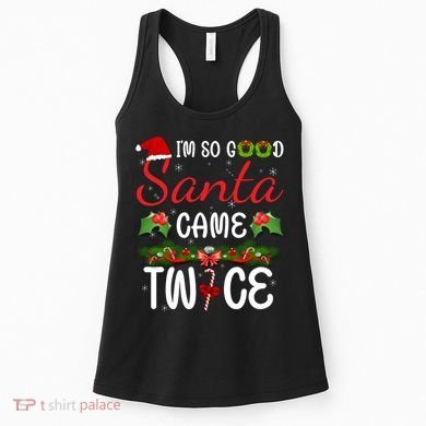 I'm So Good Santa Came Twice Women's Tank Top