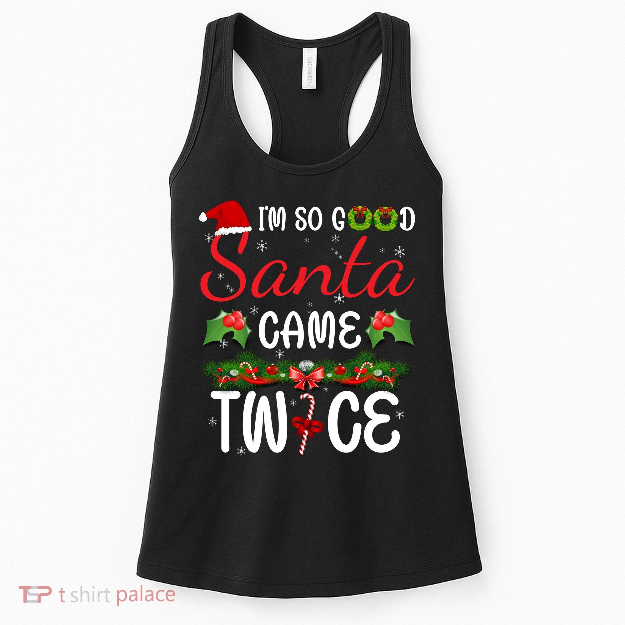 I'm So Good Santa Came Twice Women's Tank Top