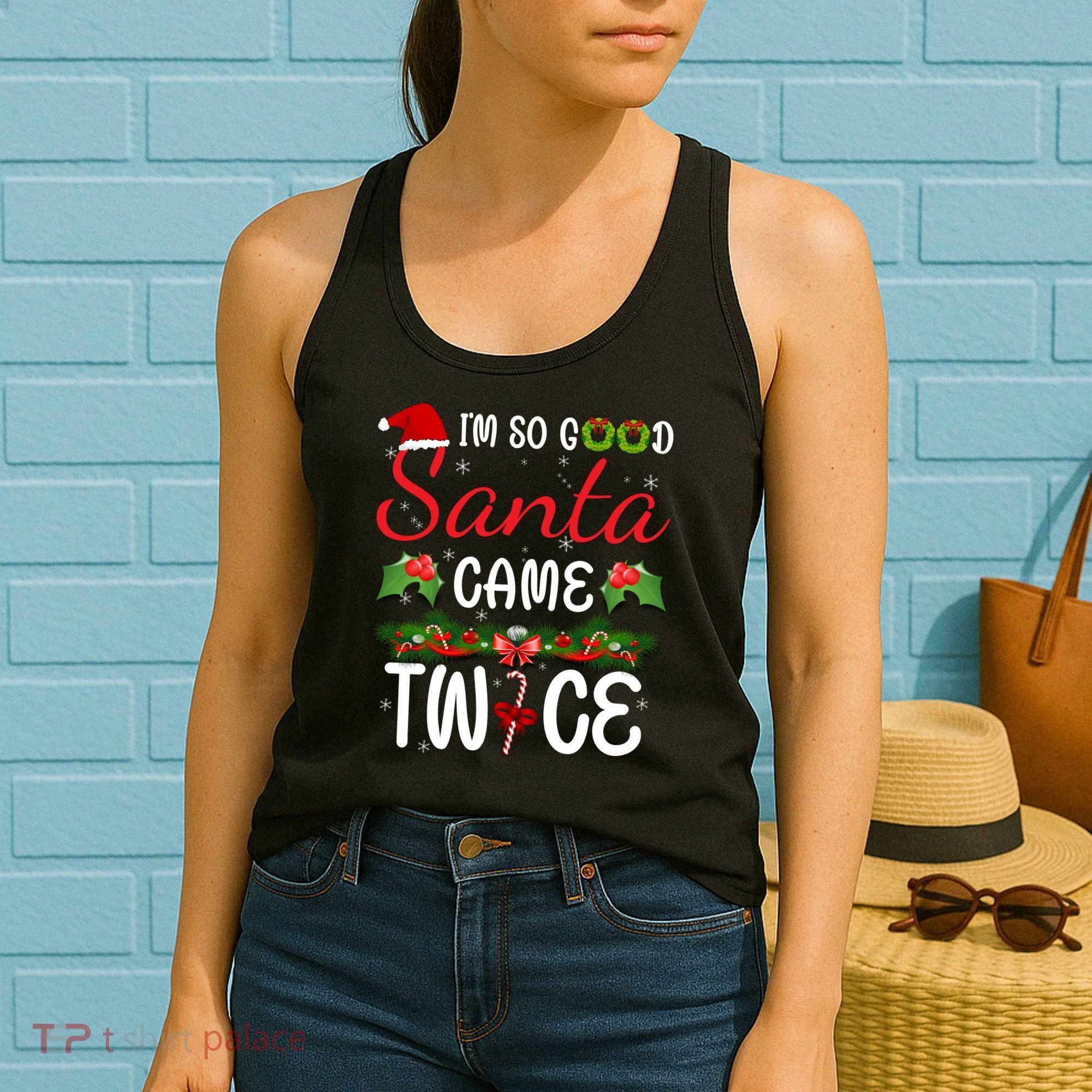 I'm So Good Santa Came Twice Women's Tank Top