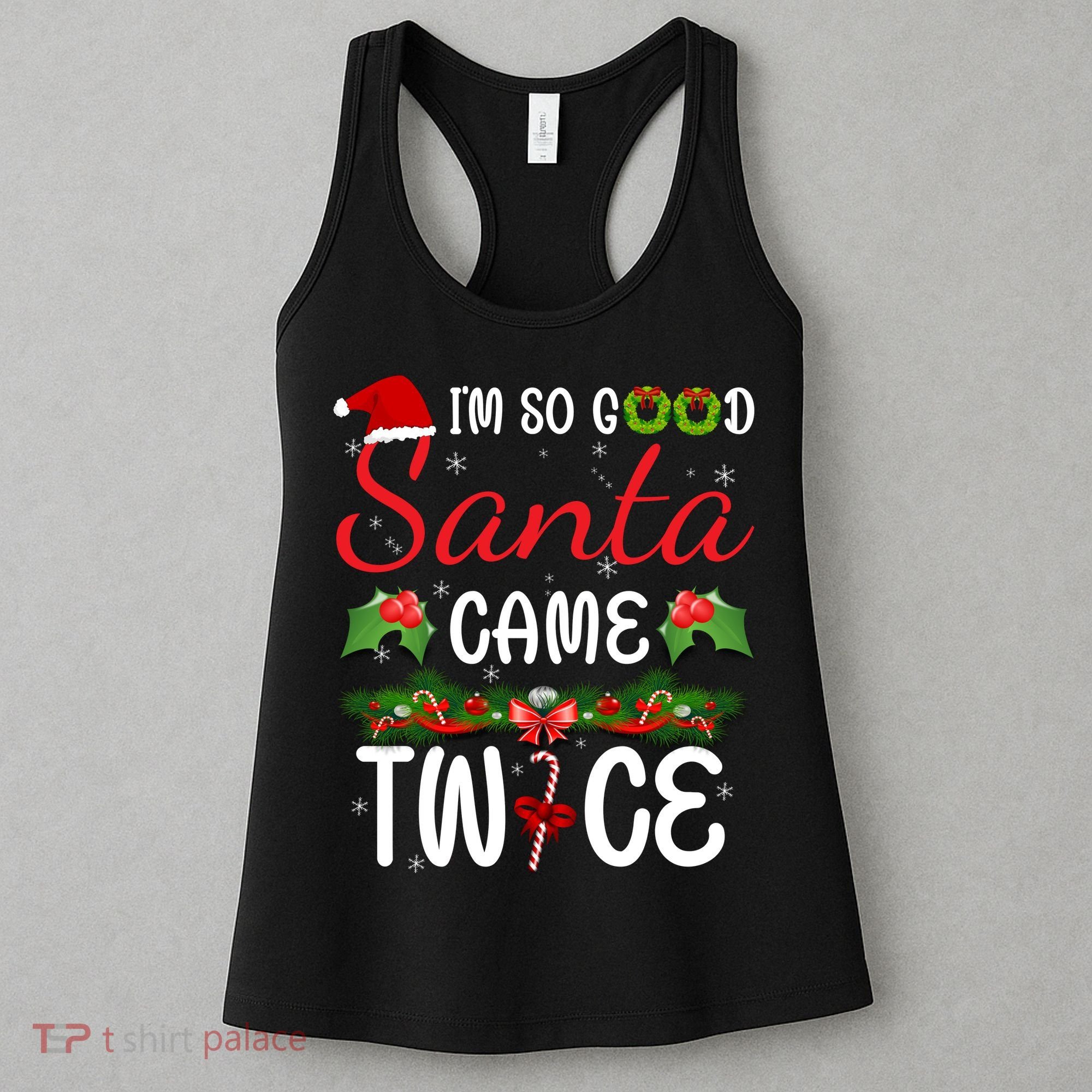 I'm So Good Santa Came Twice Women's Tank Top