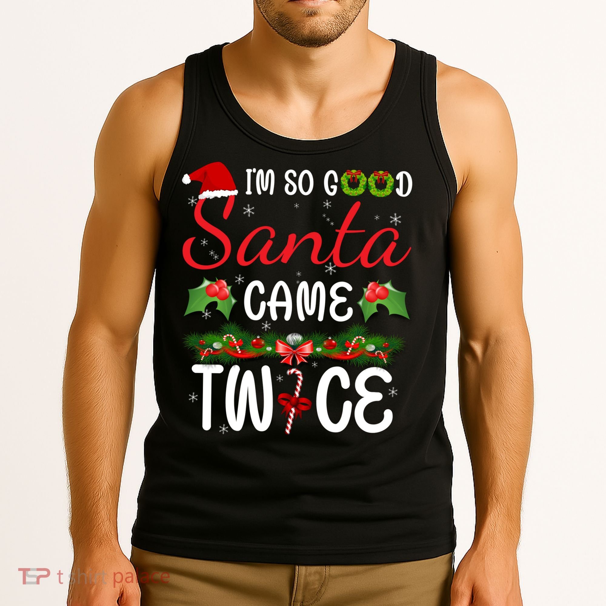 I'm So Good Santa Came Twice Tank Top