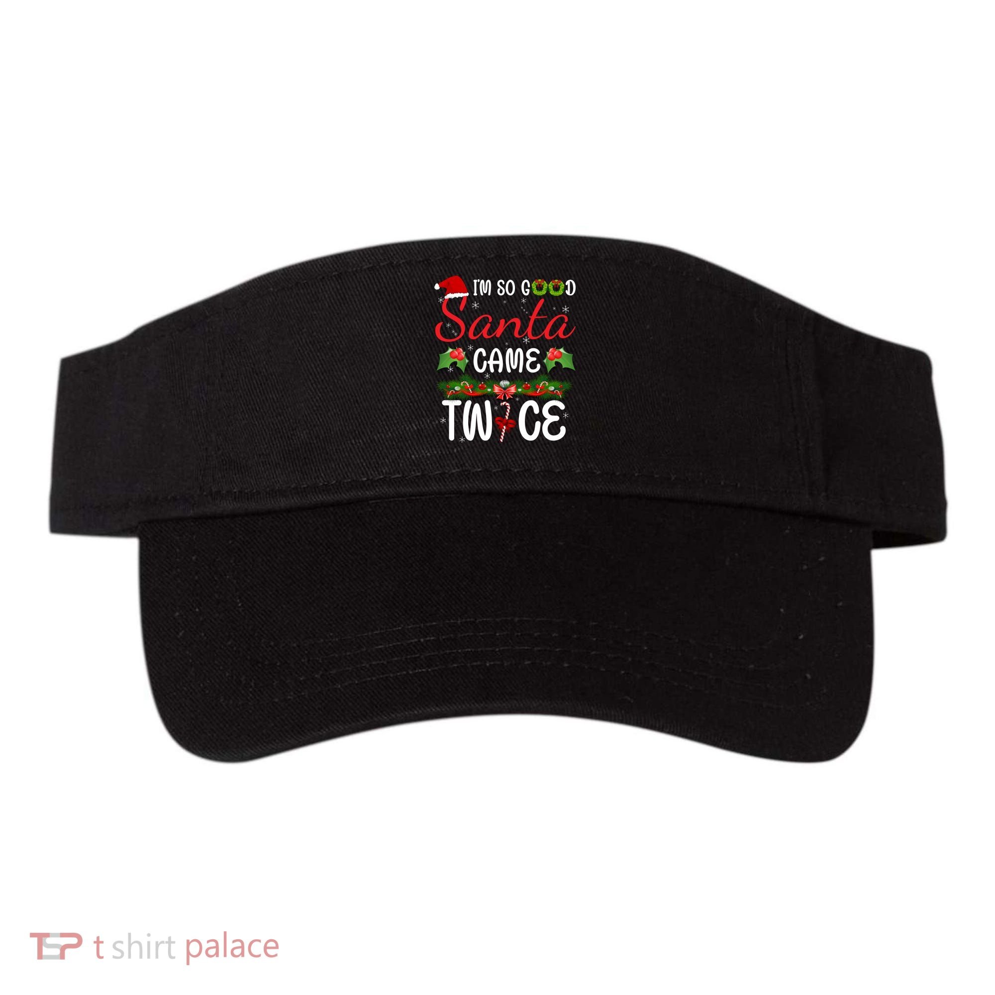 I'm So Good Santa Came Twice Visor