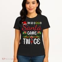 I'm So Good Santa Came Twice Women's T-Shirt thumb 4