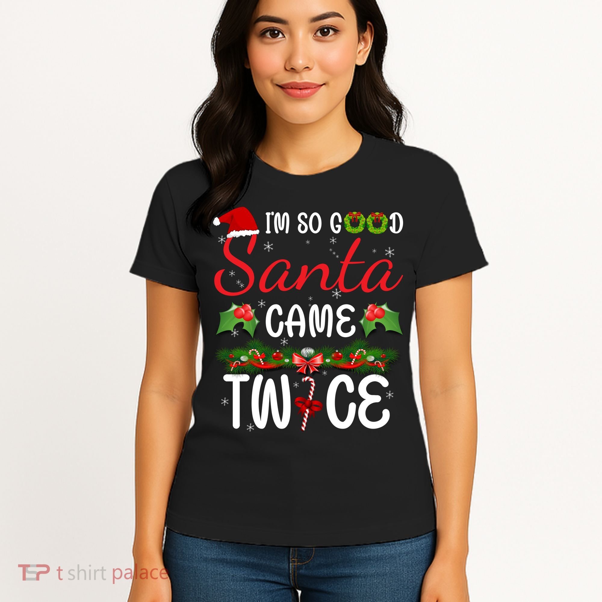 I'm So Good Santa Came Twice Women's T-Shirt
