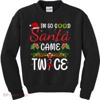 I'm So Good Santa Came Twice Kids Sweatshirt thumb 0
