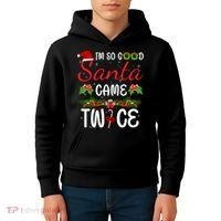 I'm So Good Santa Came Twice Kids Hoodie thumb 4