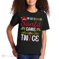 I'm So Good Santa Came Twice Kids T-Shirt thumb 2