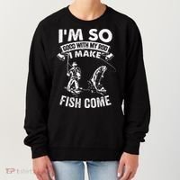 I'm So Good With My Rod I Make Fish Come Women's Sweatshirt thumb 0