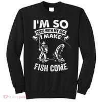 I'm So Good With My Rod I Make Fish Come Sweatshirt thumb 0