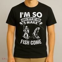 I'm So Good With My Rod I Make Fish Come T-Shirt thumb 3