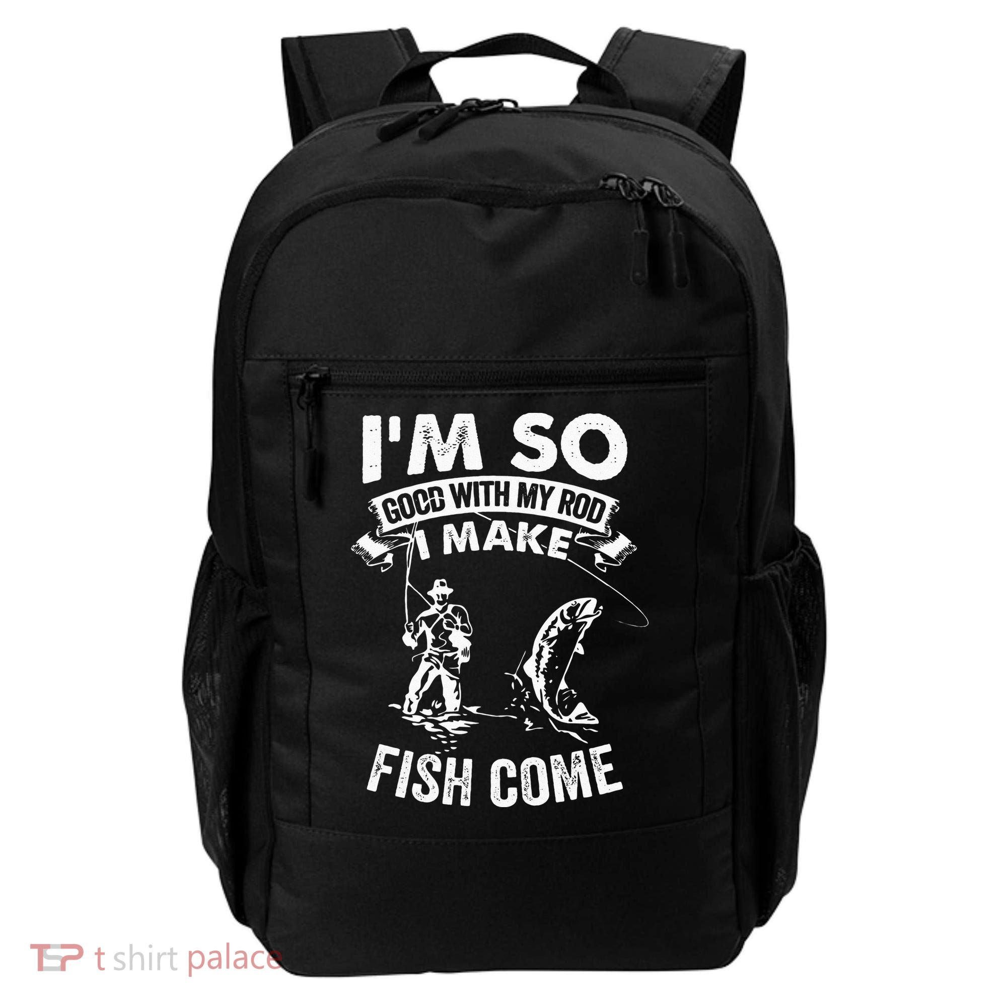 I'm So Good With My Rod I Make Fish Come Backpack