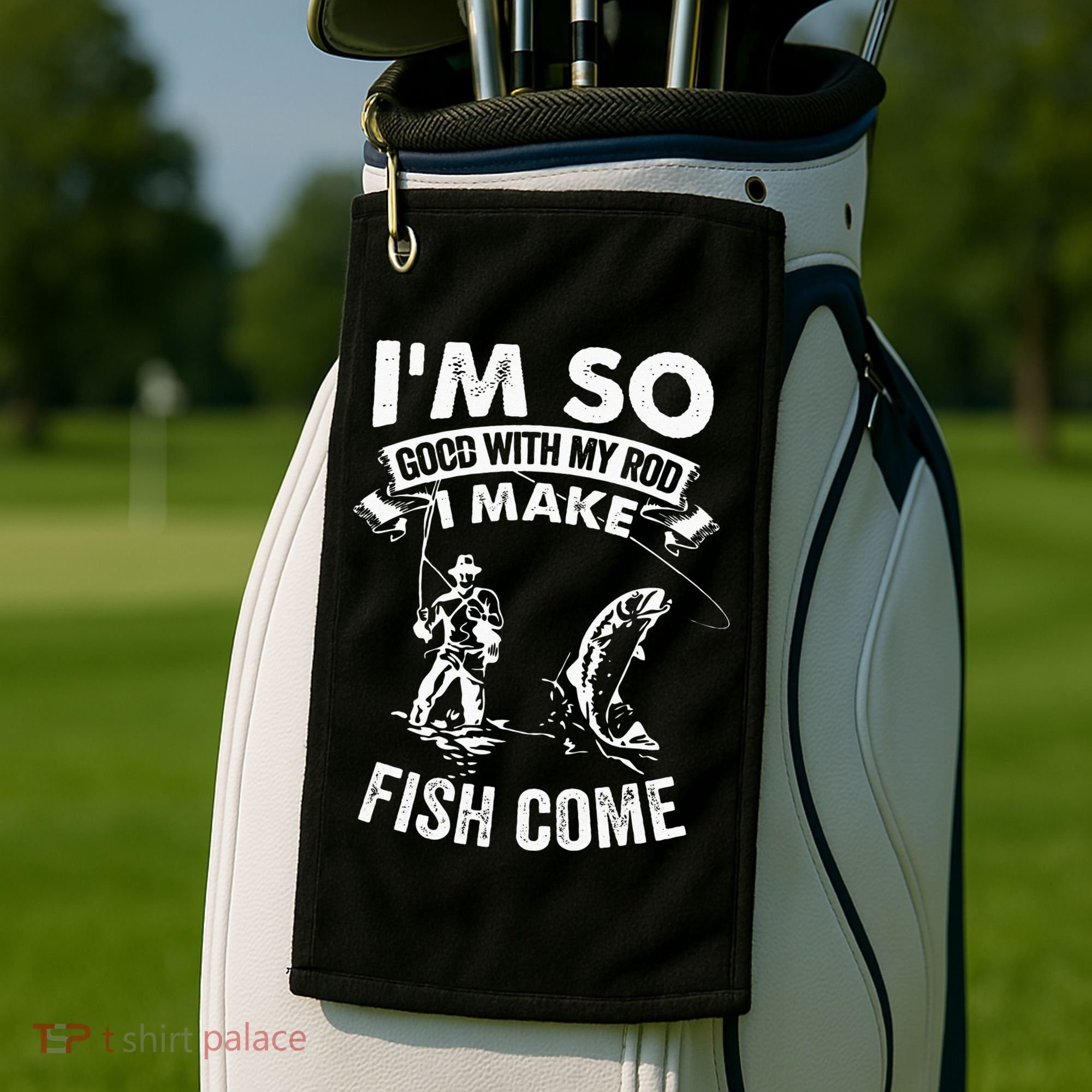 I'm So Good With My Rod I Make Fish Come Golf Towel
