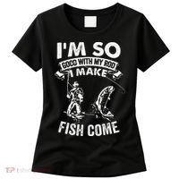 I'm So Good With My Rod I Make Fish Come Women's T-Shirt thumb 0