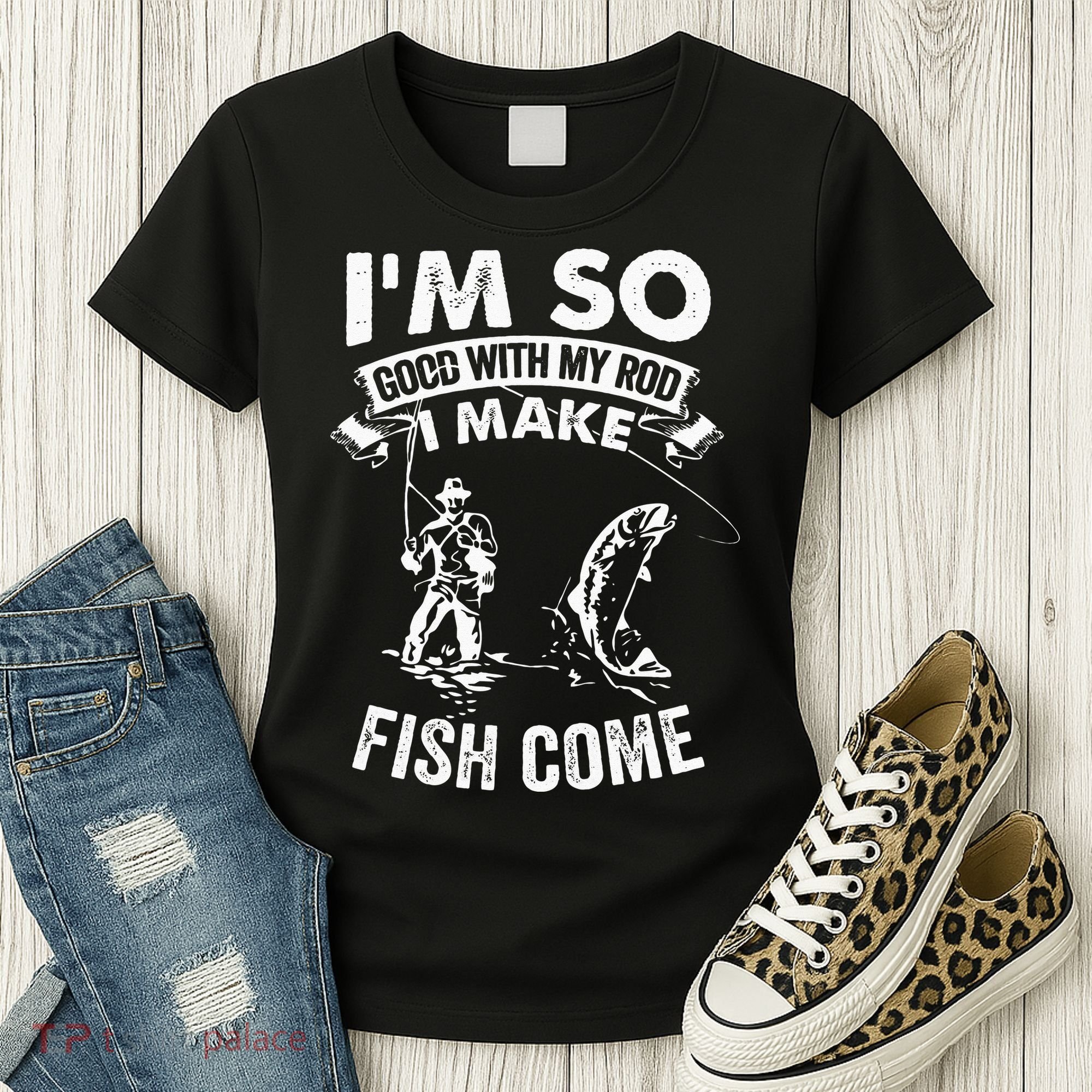 I'm So Good With My Rod I Make Fish Come Women's T-Shirt