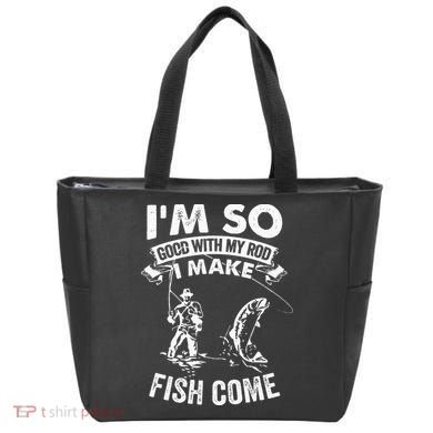 I'm So Good With My Rod I Make Fish Come Tote Bag