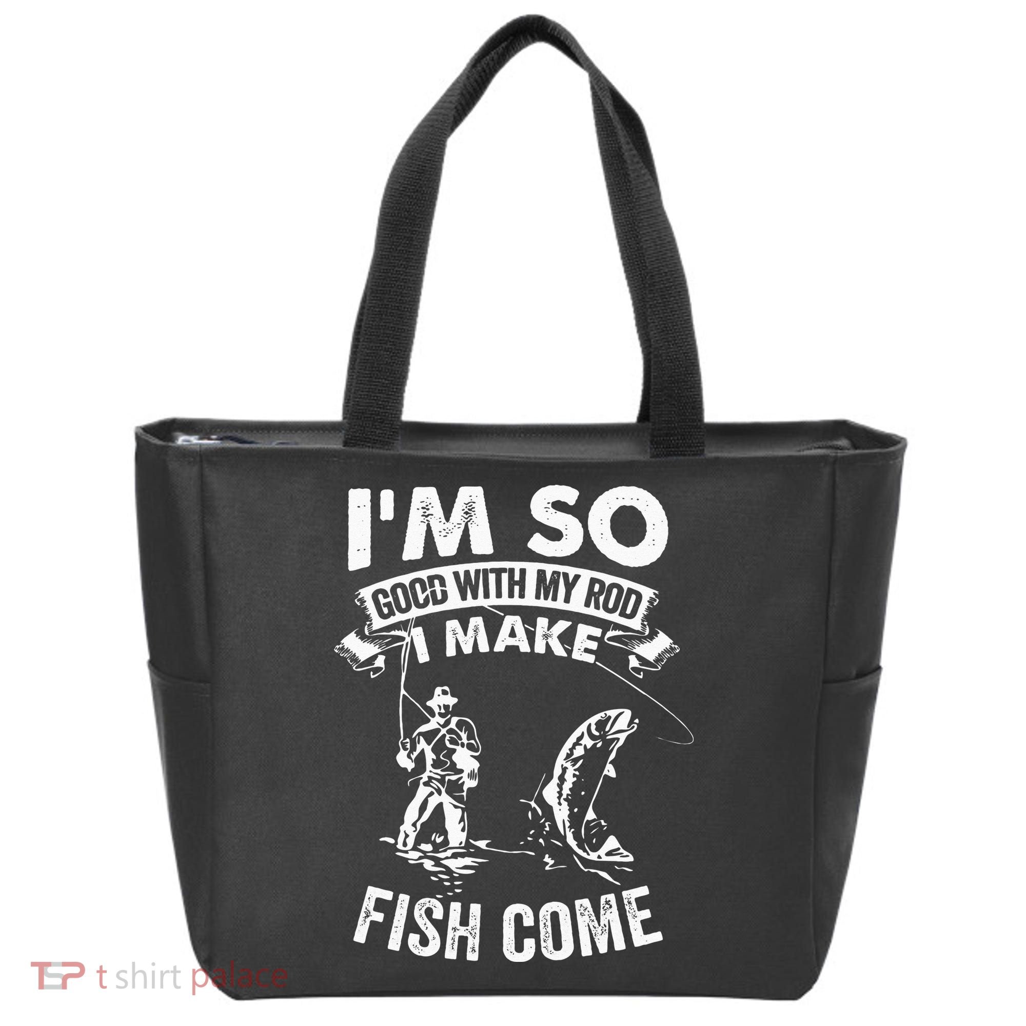 I'm So Good With My Rod I Make Fish Come Tote Bag