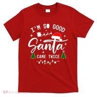 Im So Good Santa Came Twice Funny Christmas Lights T-Shirt thumb 0