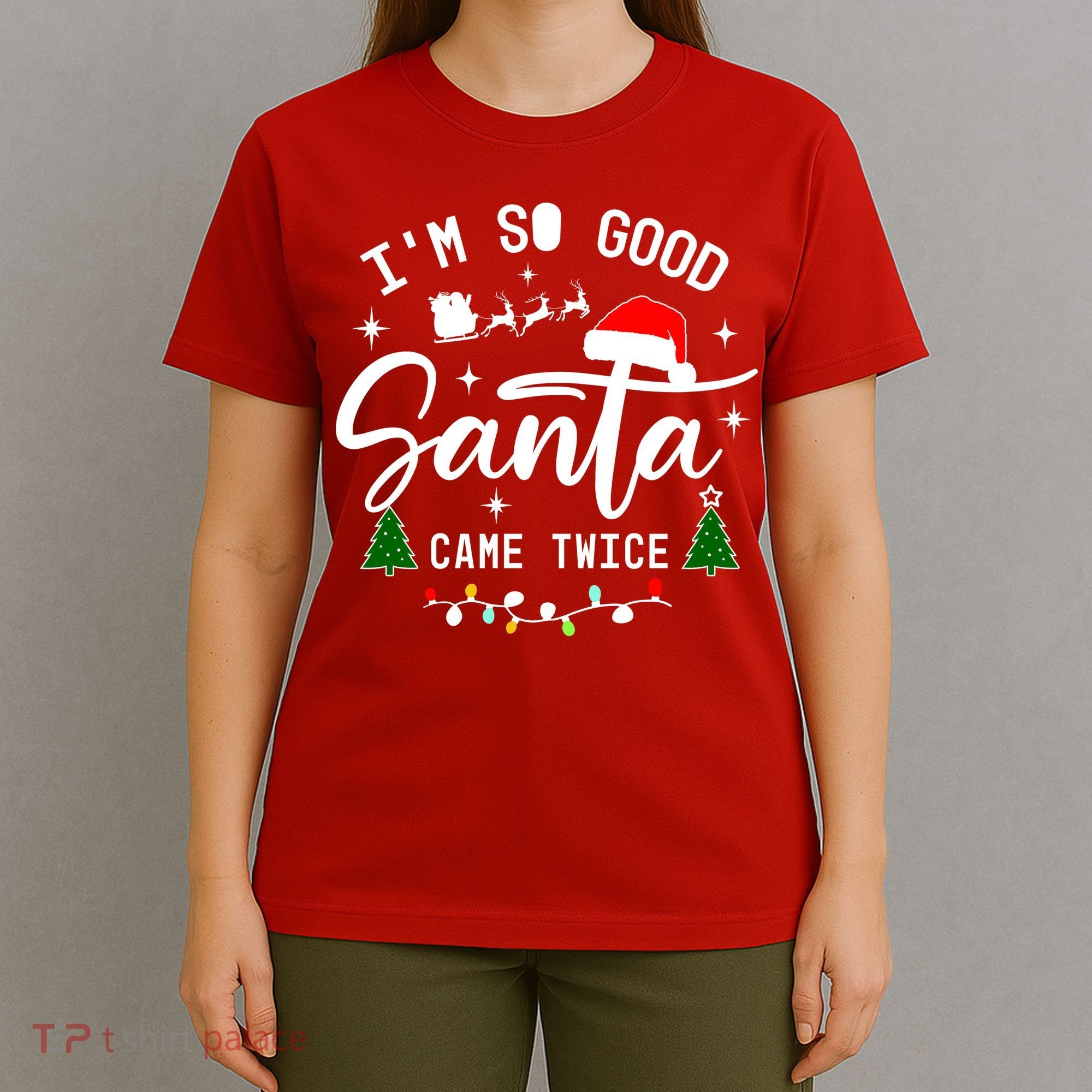 Im So Good Santa Came Twice Funny Christmas Lights T-Shirt
