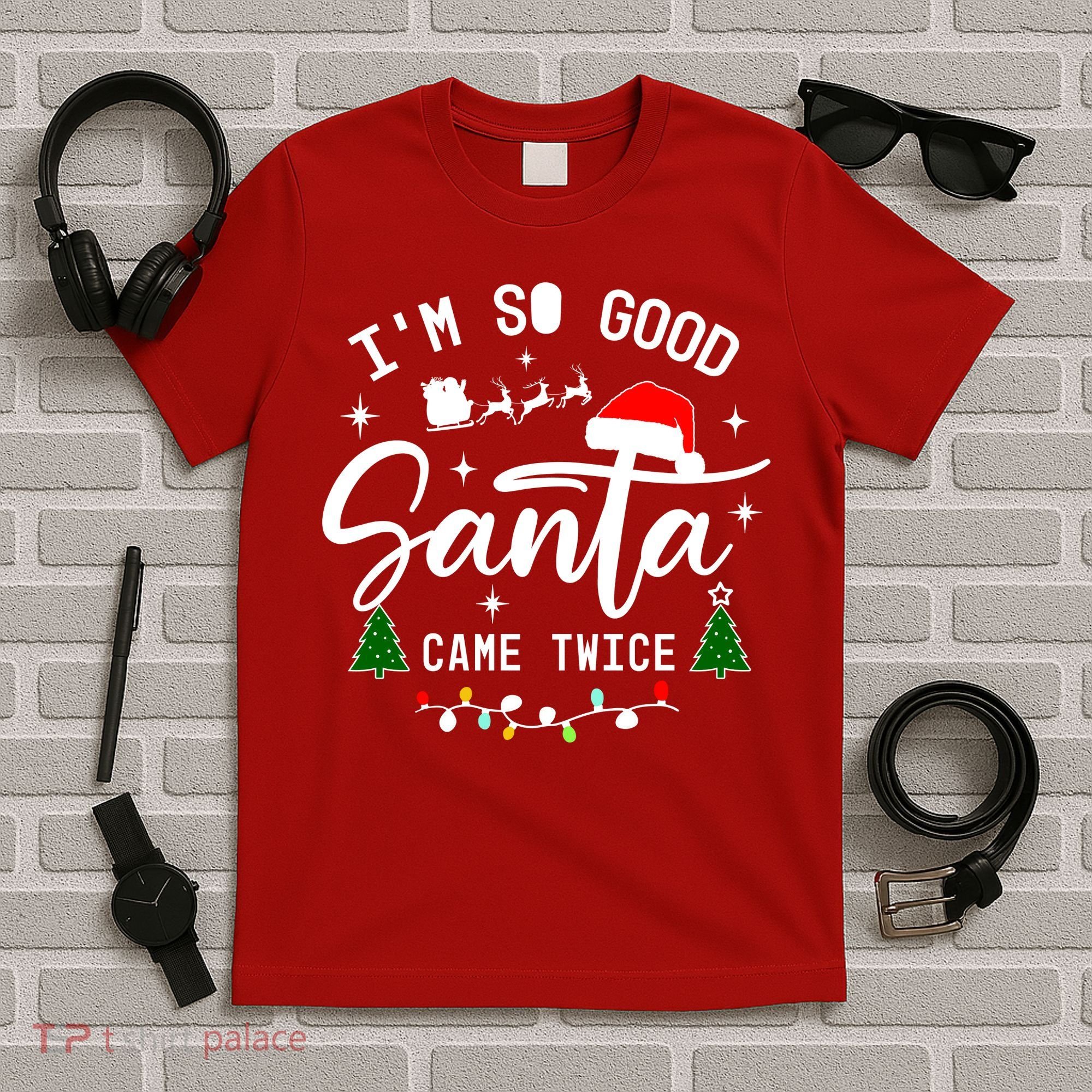 Im So Good Santa Came Twice Funny Christmas Lights T-Shirt
