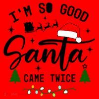 Im So Good Santa Came Twice Funny Christmas Lights Santa Hat thumb 1