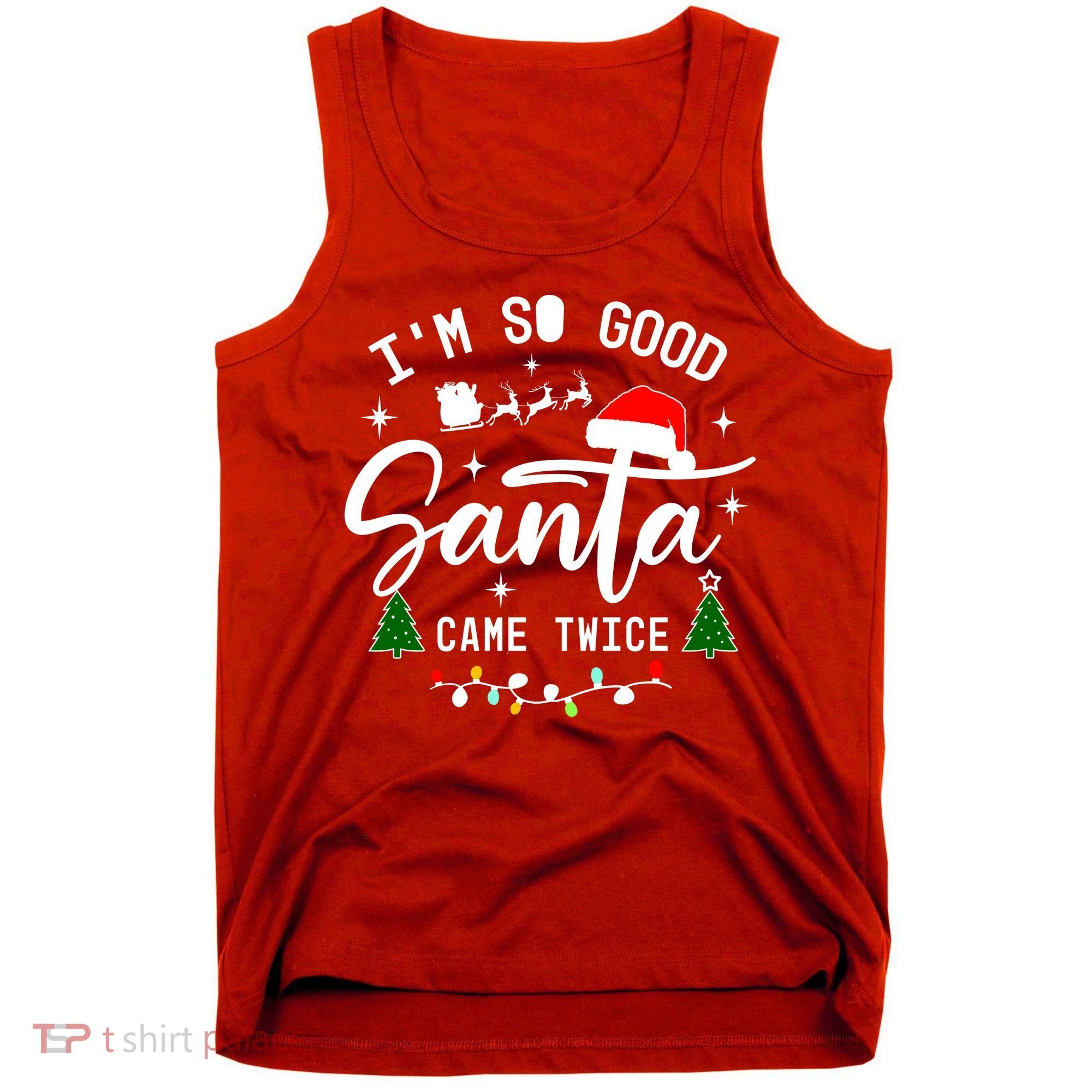 Im So Good Santa Came Twice Funny Christmas Lights Tank Top