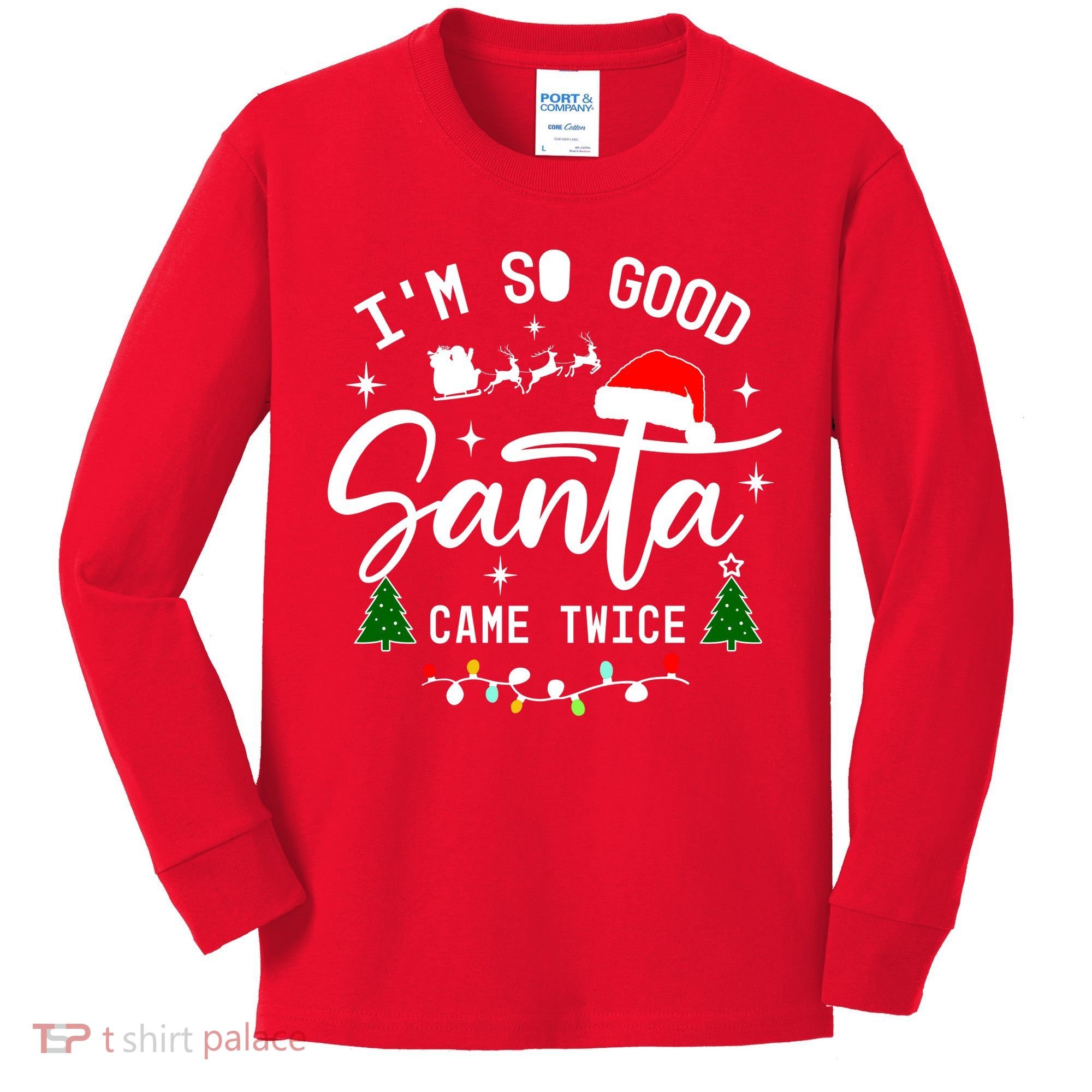 Im So Good Santa Came Twice Funny Christmas Lights Kids Long Sleeve Shirt
