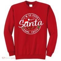 Im So Good Santa Came Twice Funny Christmas Logo Sweatshirt thumb 0