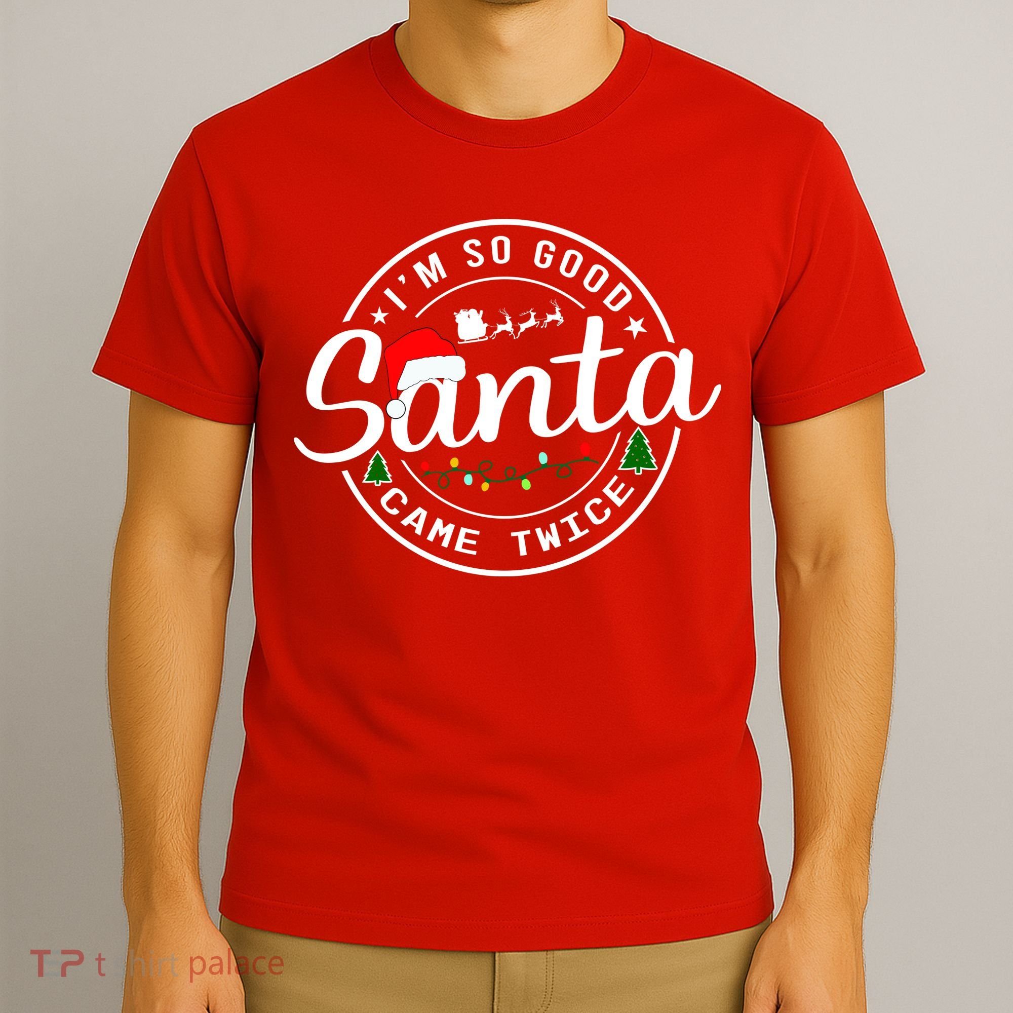 Im So Good Santa Came Twice Funny Christmas Logo T-Shirt