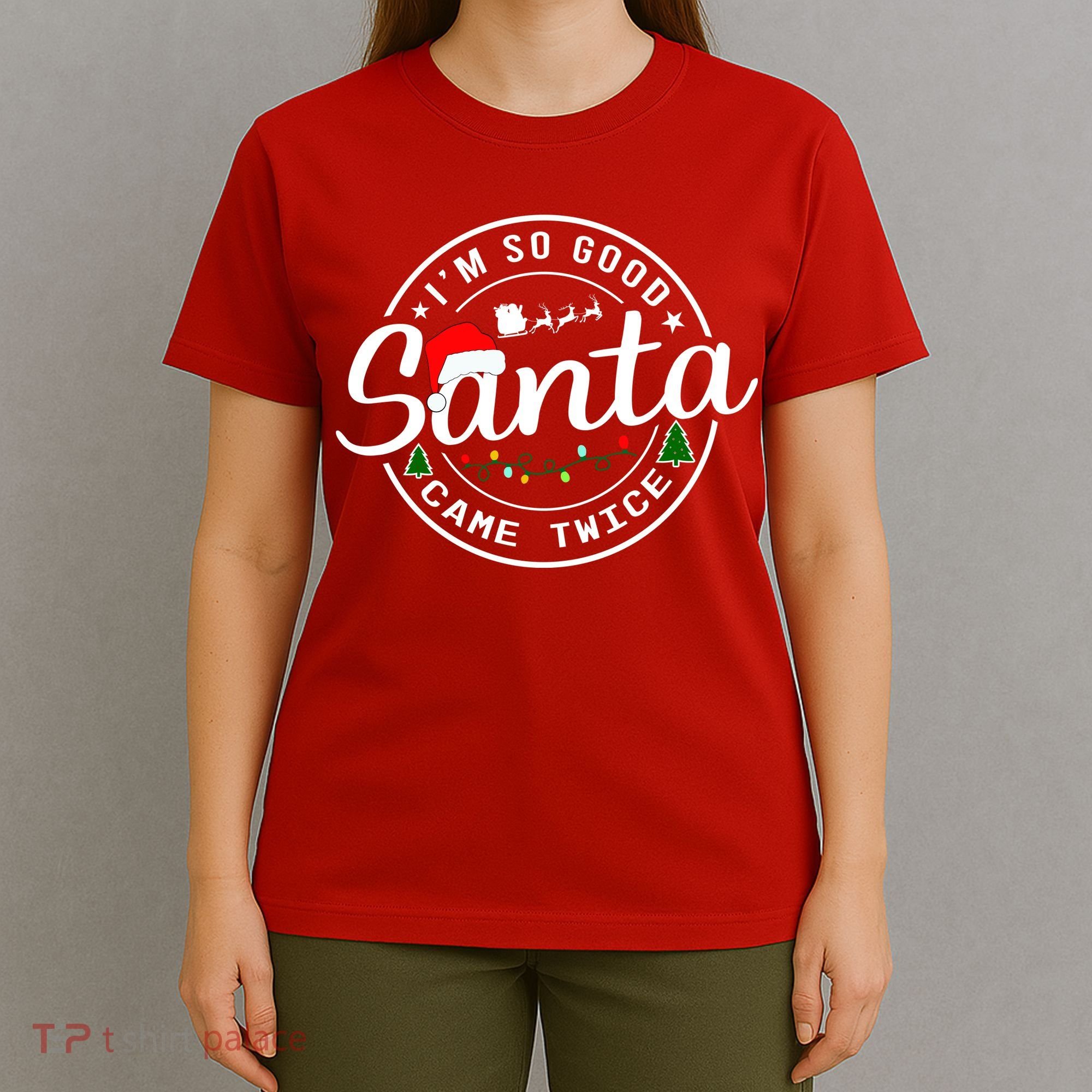 Im So Good Santa Came Twice Funny Christmas Logo T-Shirt