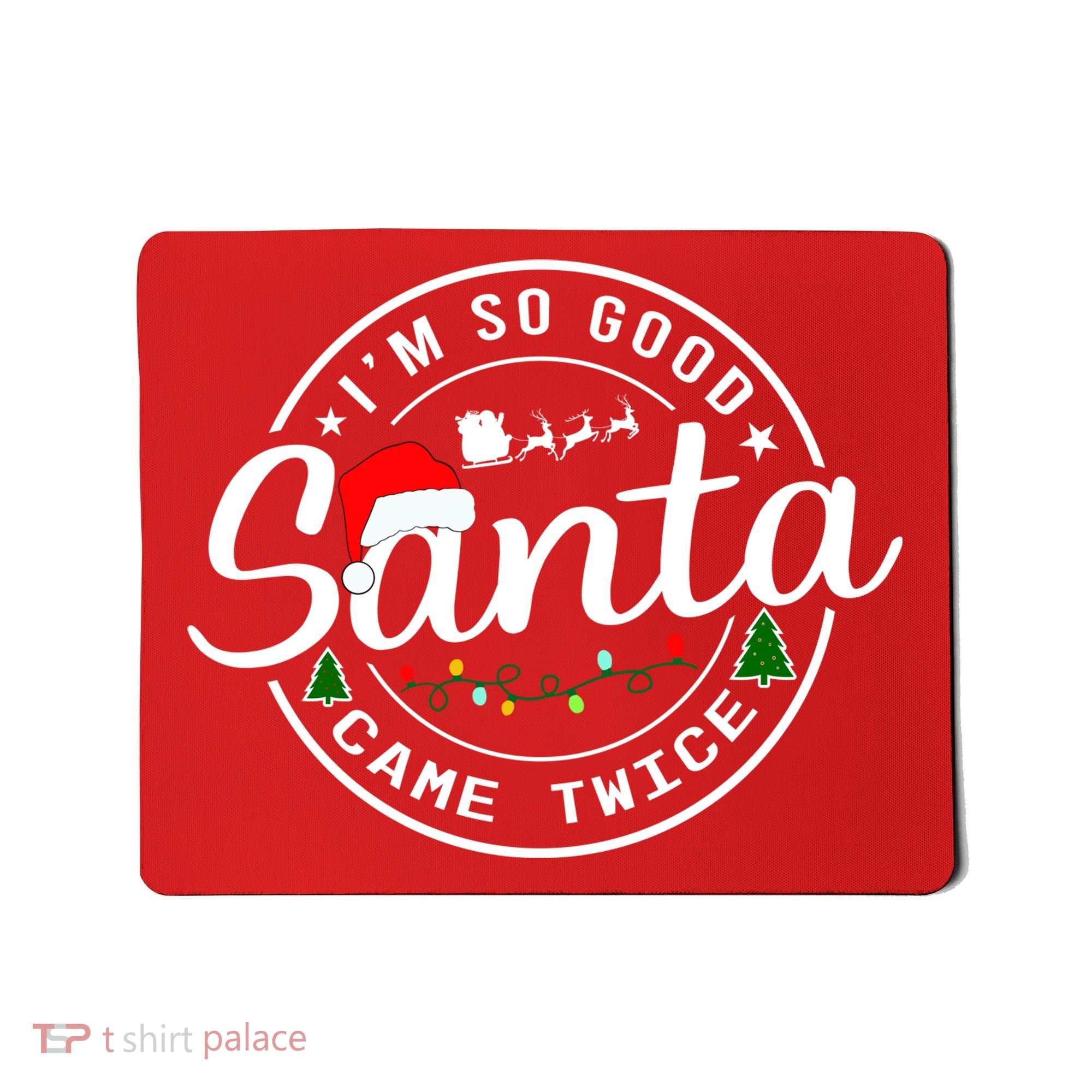 Im So Good Santa Came Twice Funny Christmas Logo Mousepad