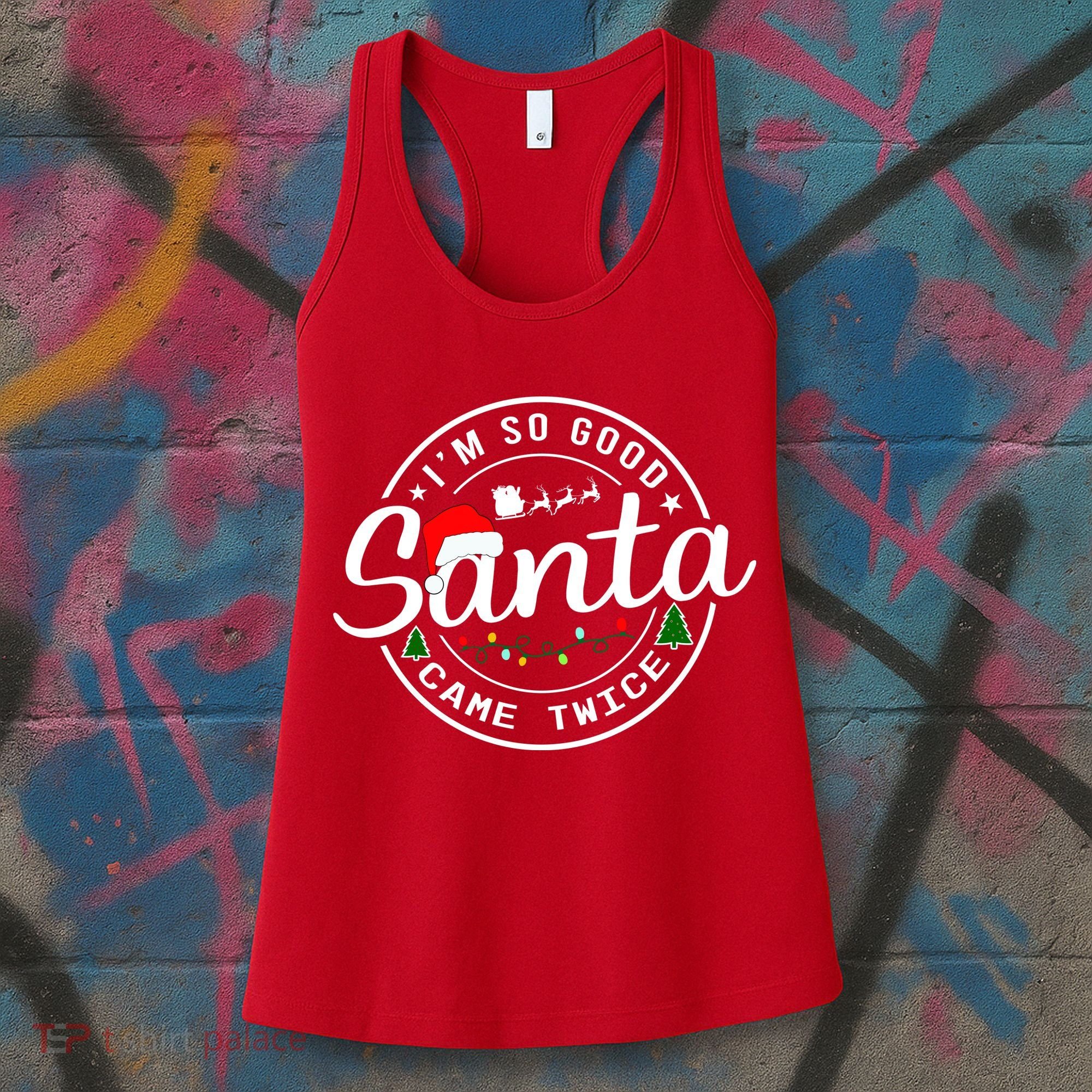 Im So Good Santa Came Twice Funny Christmas Logo Women's Tank Top