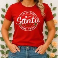 Im So Good Santa Came Twice Funny Christmas Logo Women's T-Shirt thumb 2