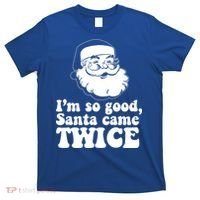 IM So Good Santa Came Twice Vintage Christmas Meme Gift T-Shirt thumb 0