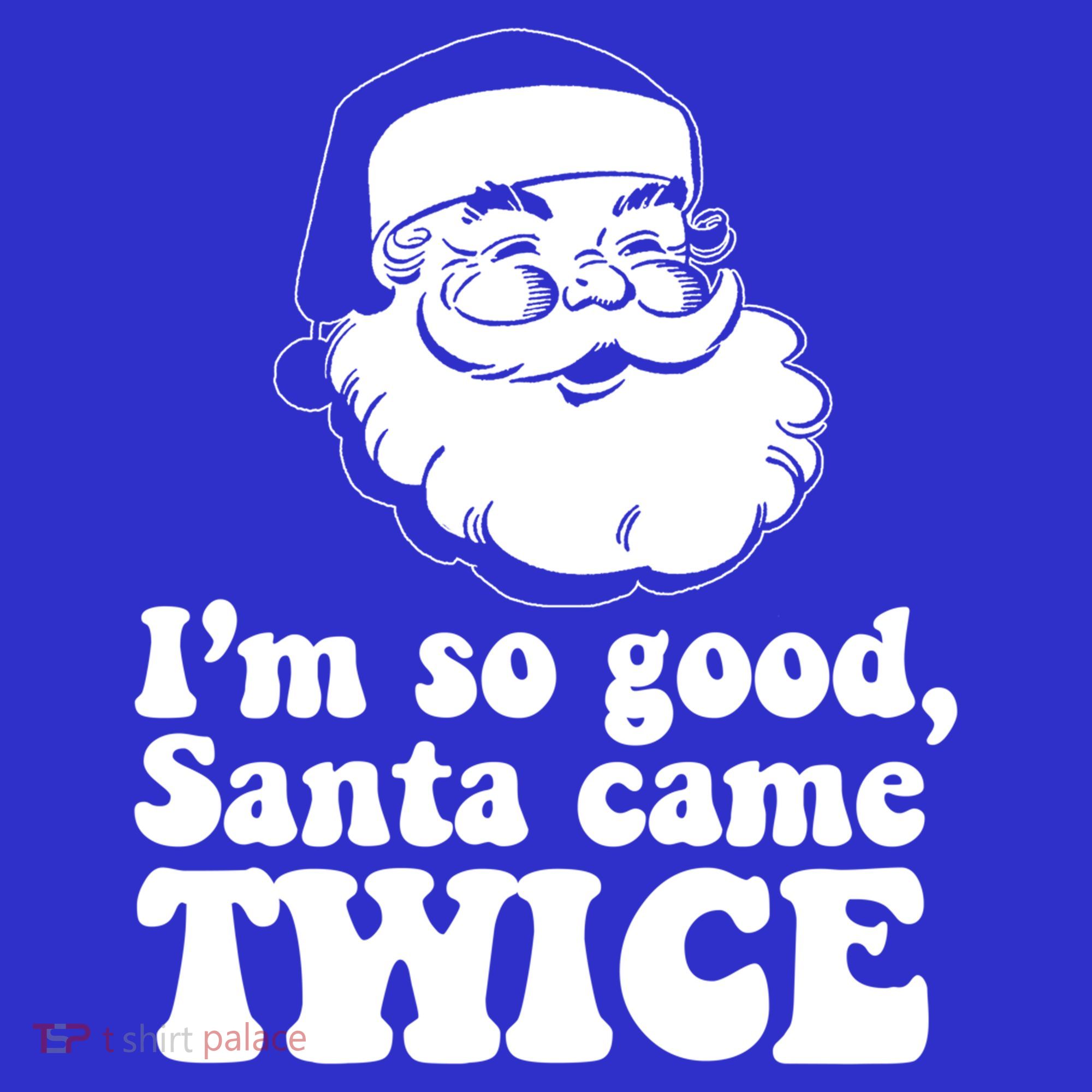 IM So Good Santa Came Twice Vintage Christmas Meme Gift T-Shirt