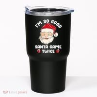 I'm So Good Santa Came Twice Funny Christmas Pajama Humor Tumbler thumb 0