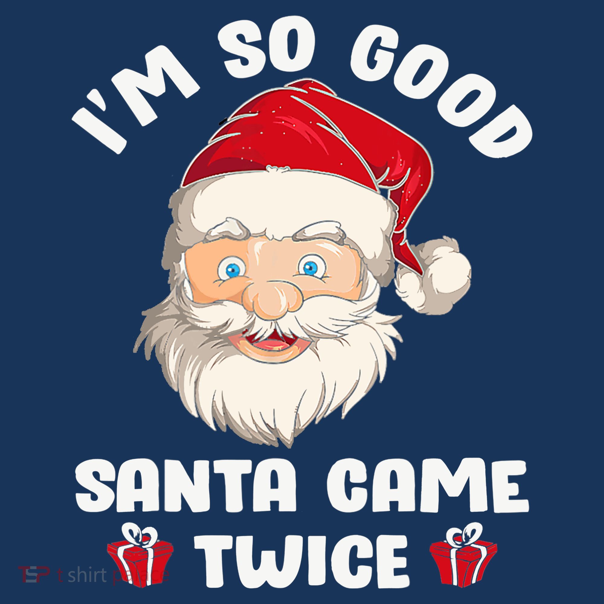 I'm So Good Santa Came Twice Funny Christmas Pajama Humor Long Sleeve Shirt
