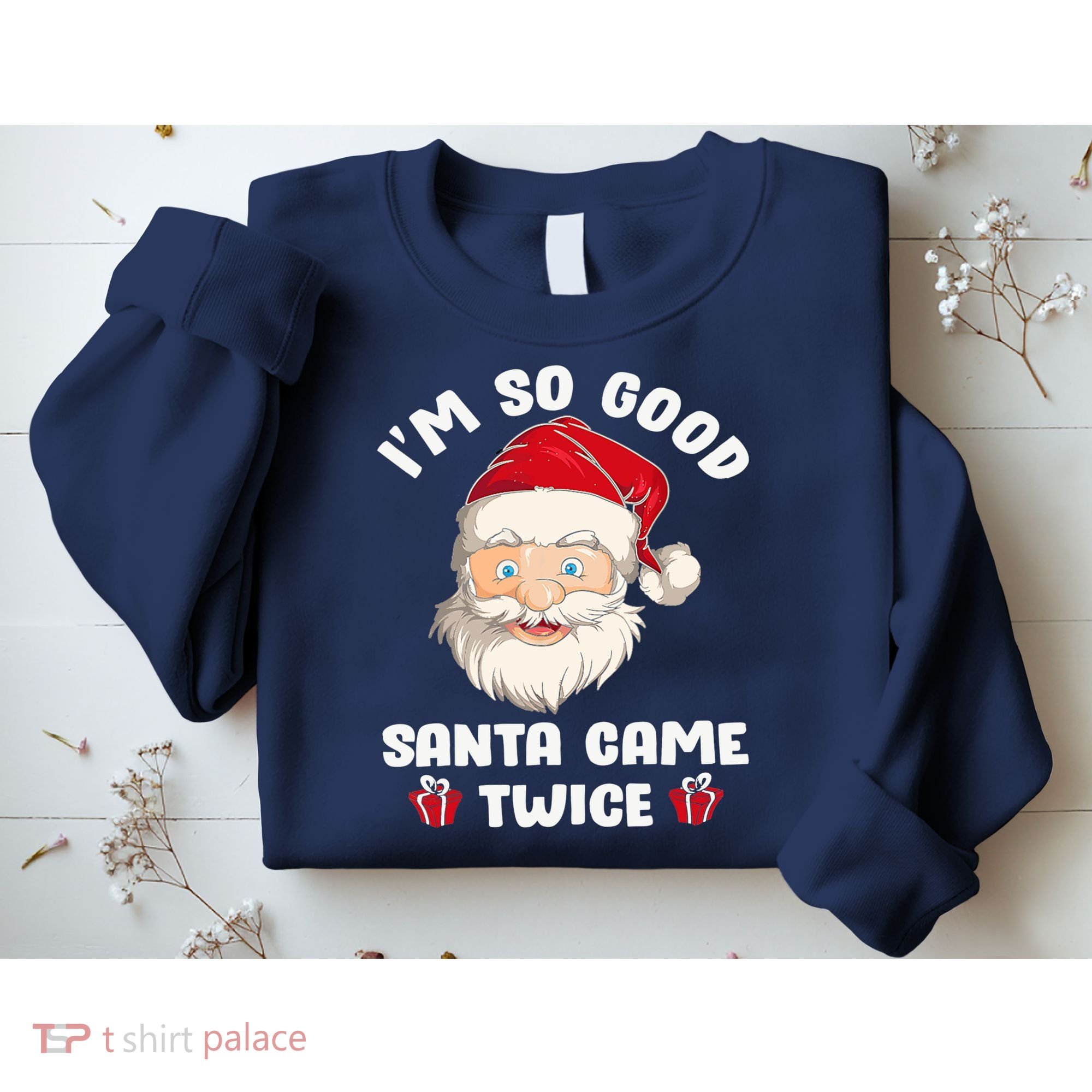 I'm So Good Santa Came Twice Funny Christmas Pajama Humor Sweatshirt
