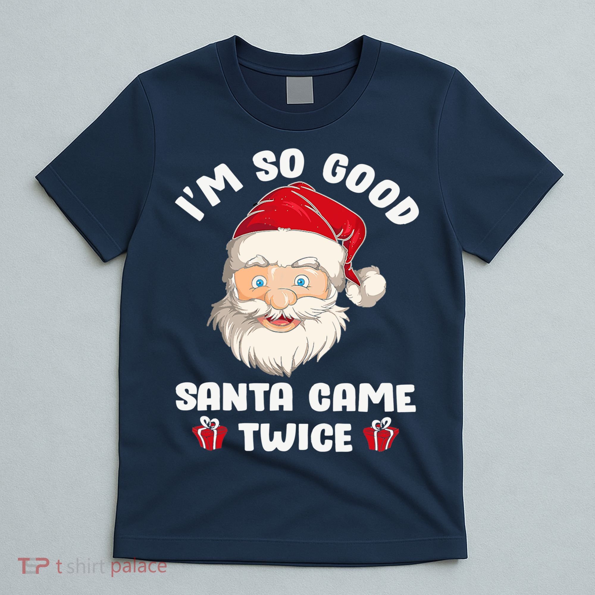 I'm So Good Santa Came Twice Funny Christmas Pajama Humor T-Shirt