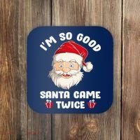 I'm So Good Santa Came Twice Funny Christmas Pajama Humor Coaster thumb 0