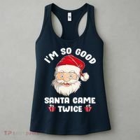I'm So Good Santa Came Twice Funny Christmas Pajama Humor Women's Tank Top thumb 3