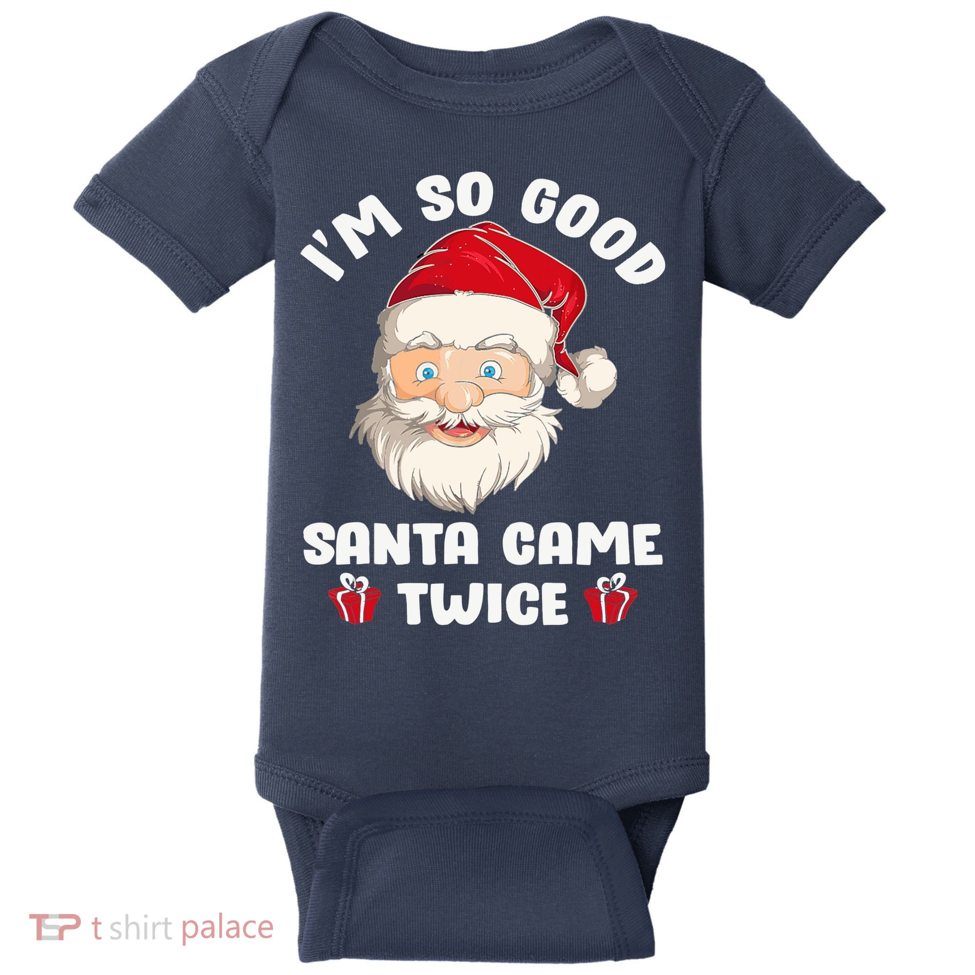 I'm So Good Santa Came Twice Funny Christmas Pajama Humor Baby Bodysuit