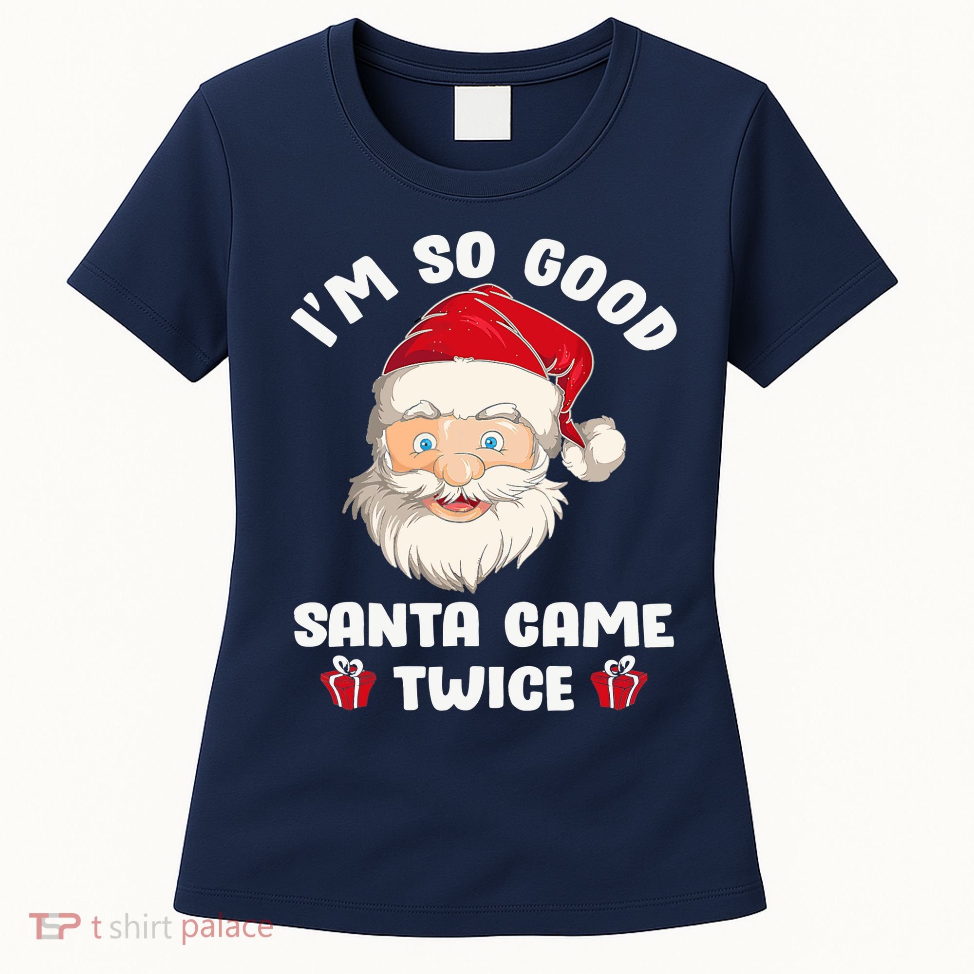 I'm So Good Santa Came Twice Funny Christmas Pajama Humor Women's T-Shirt