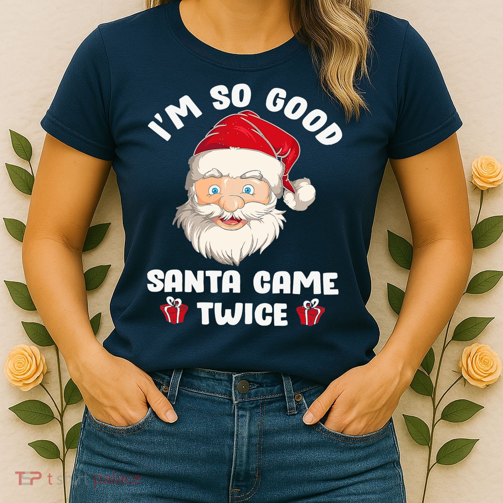 I'm So Good Santa Came Twice Funny Christmas Pajama Humor Women's T-Shirt
