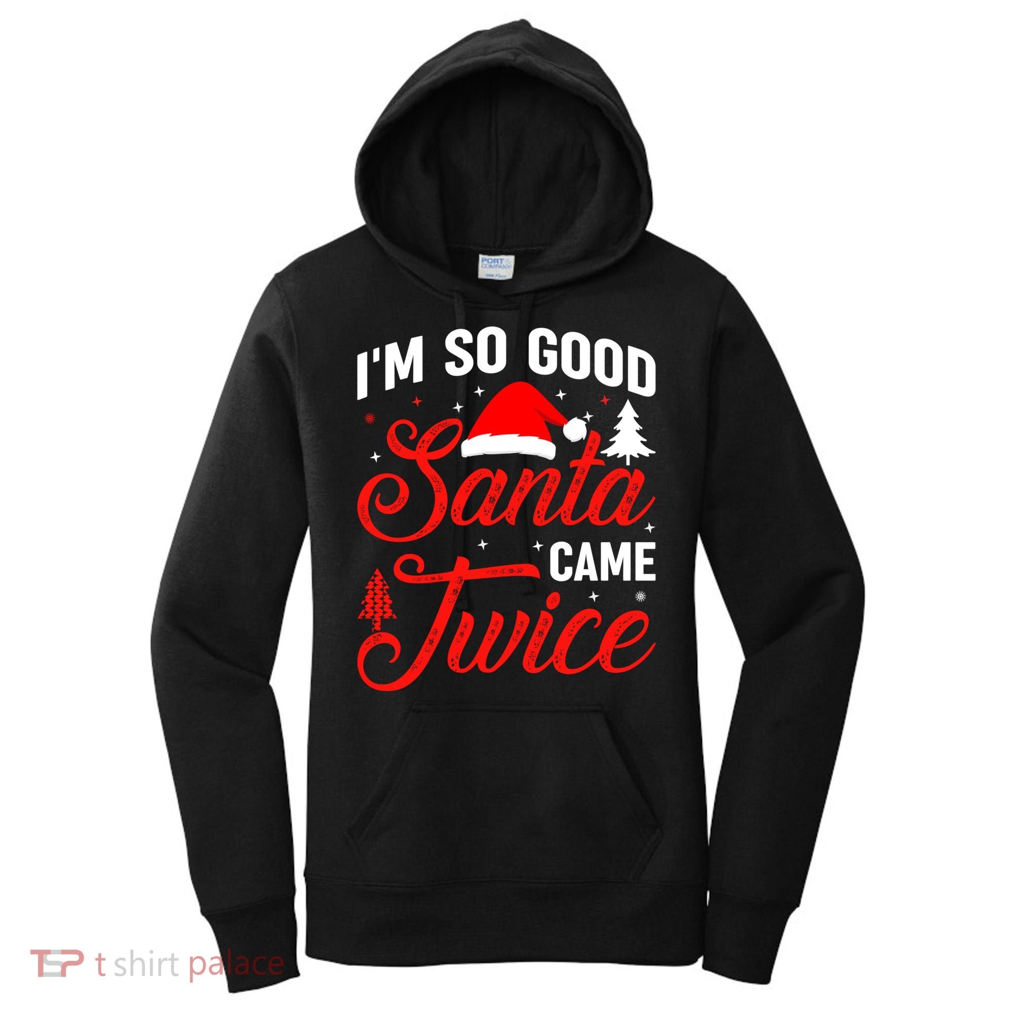 Im So Good Santa Came Twice Naughty Ugly Dirty Santa Gift Women's Hoodie
