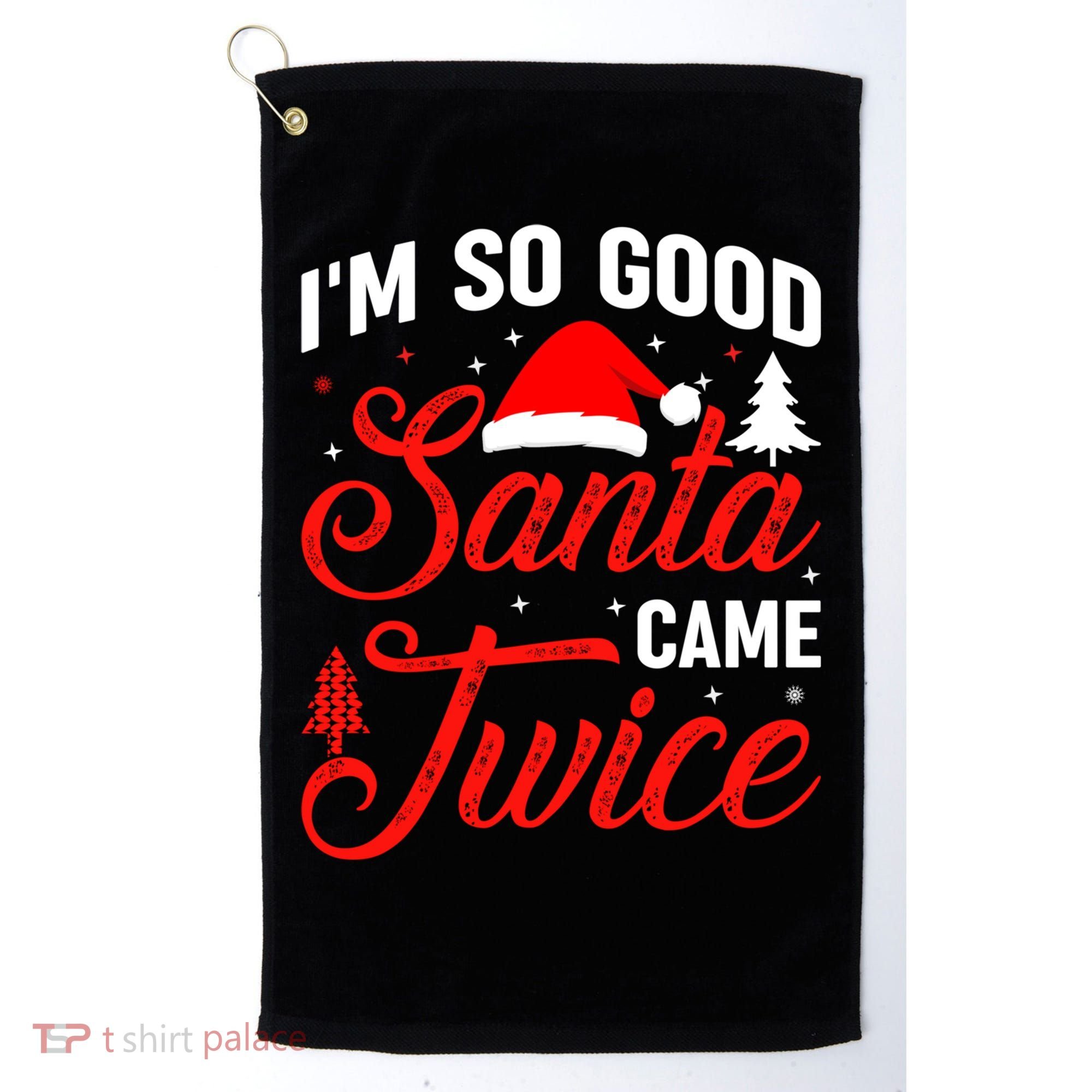 Im So Good Santa Came Twice Naughty Ugly Dirty Santa Gift Golf Towel