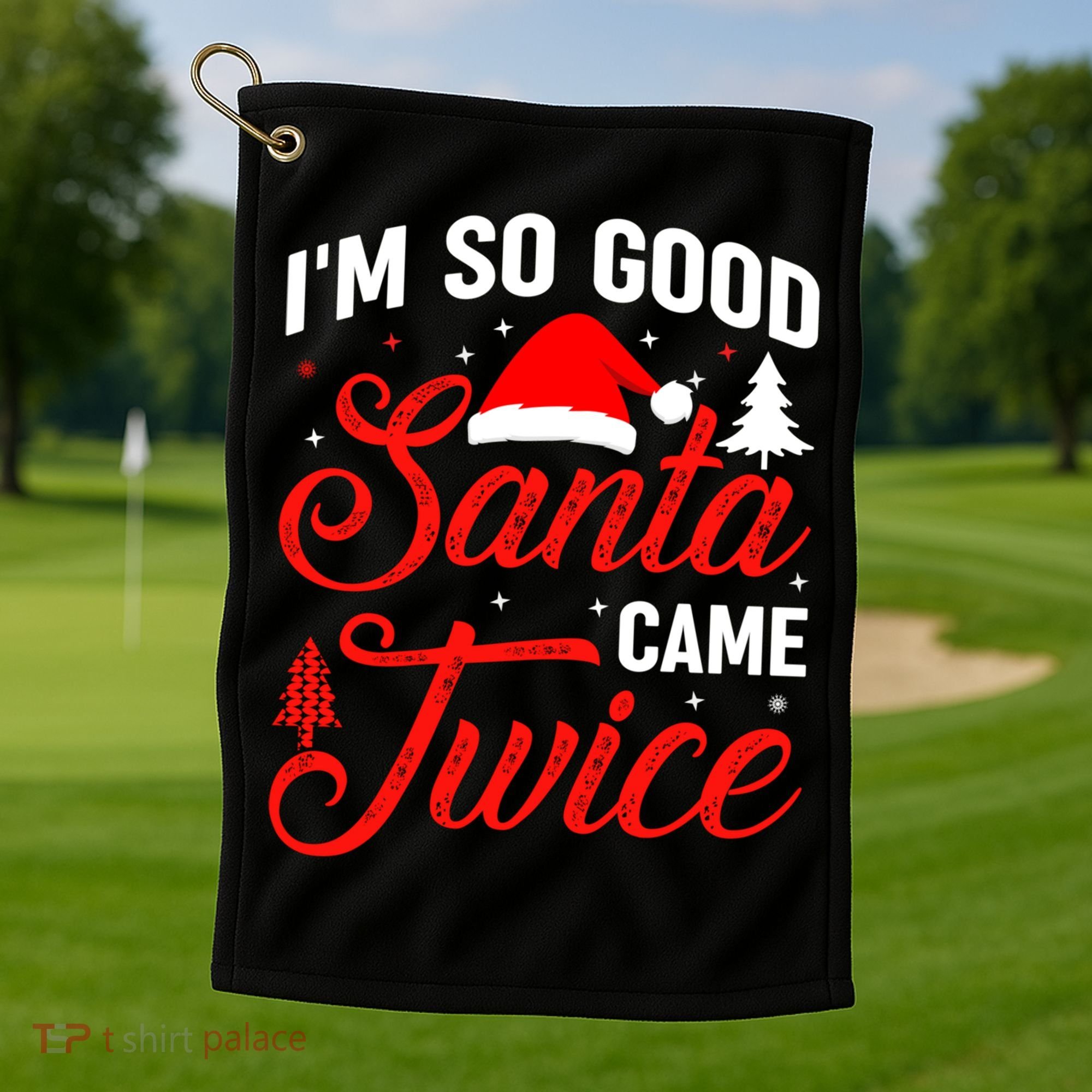 Im So Good Santa Came Twice Naughty Ugly Dirty Santa Gift Golf Towel